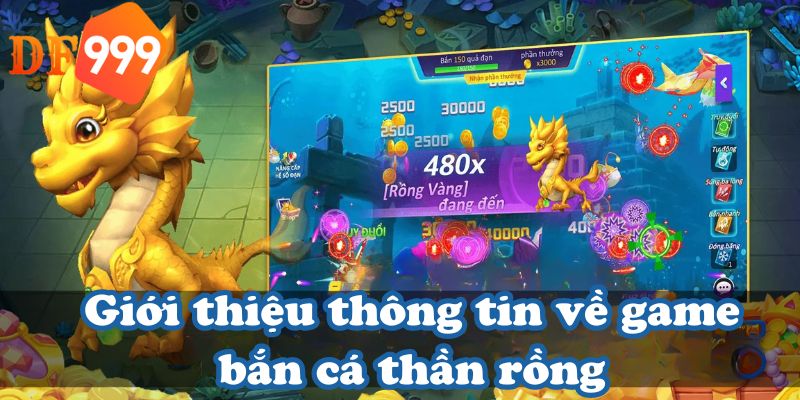 Giới thiệu thông tin về game bắn cá thần rồng