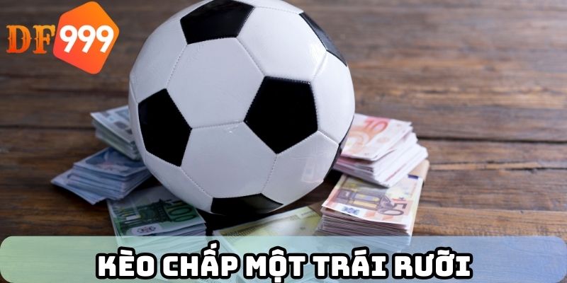 Kèo chấp một trái rưỡi