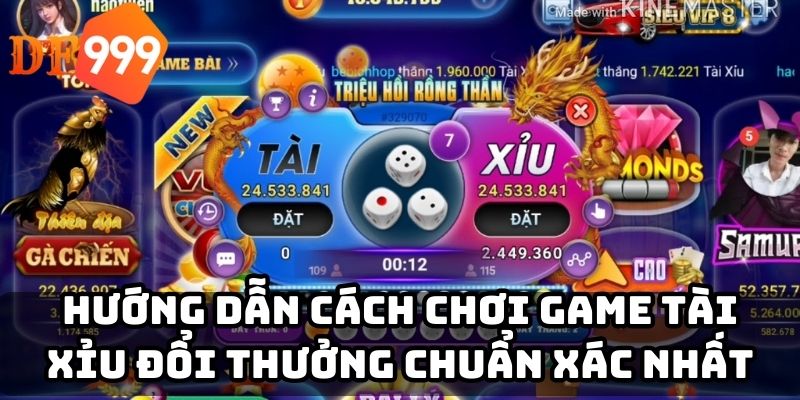 Hướng dẫn cách chơi game tài xỉu đổi thưởng chuẩn xác nhất